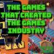 The Games That Created the Gaming Industry