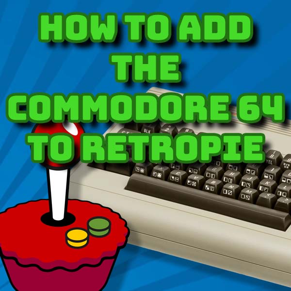 How To Add the Commodore 64 To RetroPie