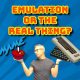 Emulation or the Real Hardware