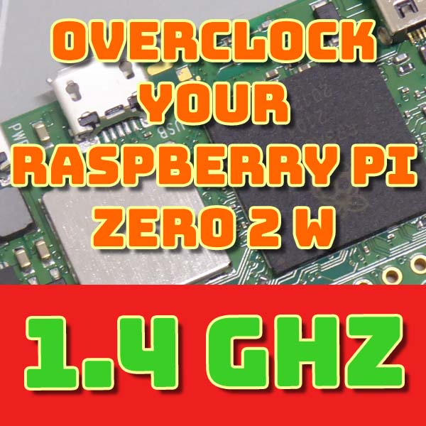 Overclock your Raspberry Pi Zero 2 W