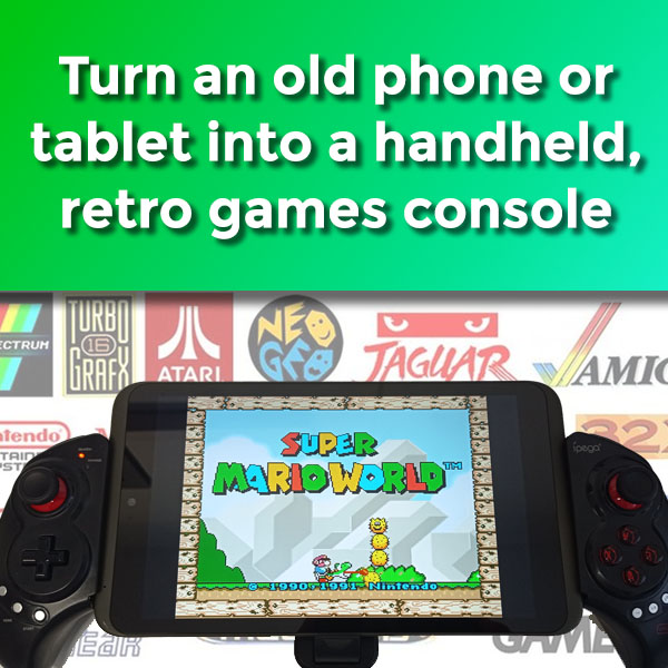 Turn yuor old phone or tablet into a retro games console