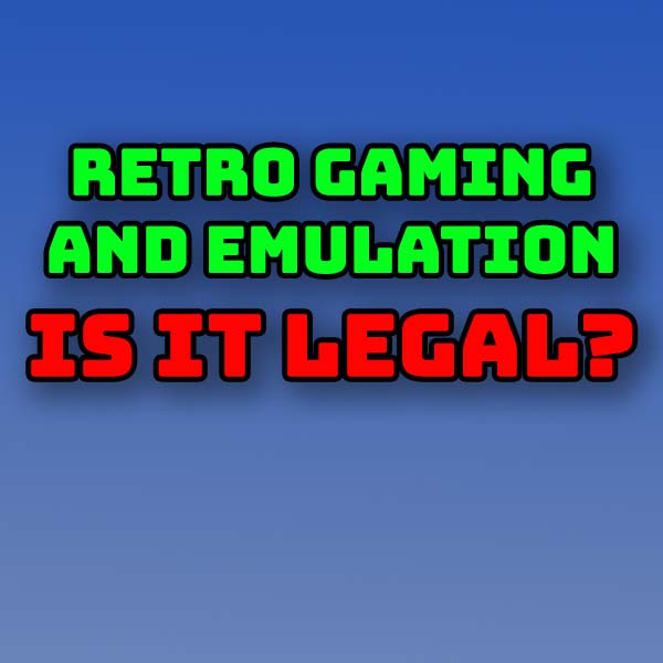 Retro Gaming is it legal
