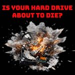 Is your hard drive about to die